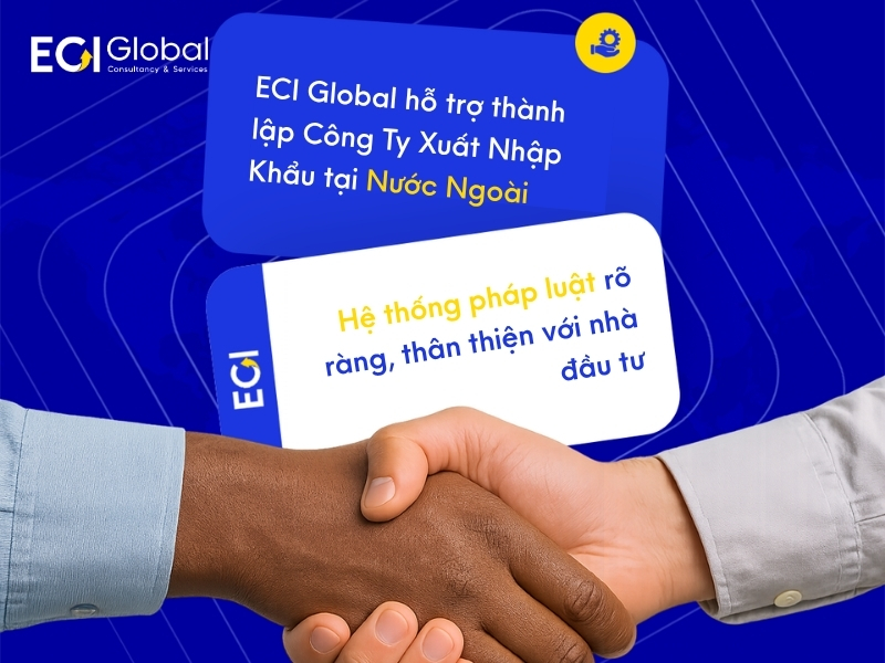 eci-global-ho-tro-doanh-nghiep-trong-viec-mo-cong-ty-xuat-nhap-khau-tai-nuoc-ngoai-nhu-the-nao
