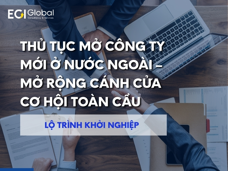 thu-tuc-mo-cong-ty-moi-o-singapore-hong-kong-hoa-ky-mo-rong-canh-cua-co-hoi-toan-cau