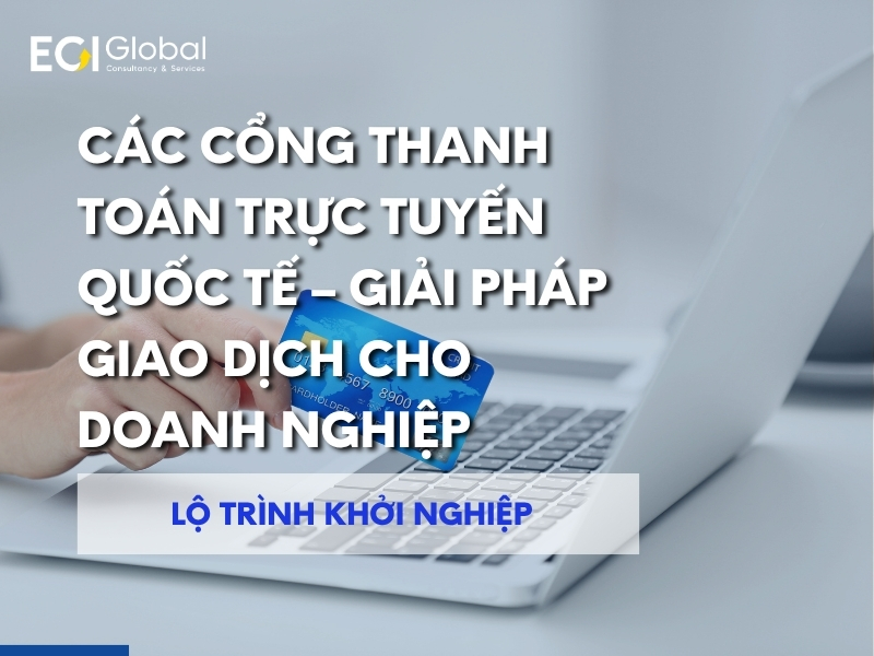 cac-cong-thanh-toan-truc-tuyen-quoc-te-giai-phap-giao-dich-cho-doanh-nghiep