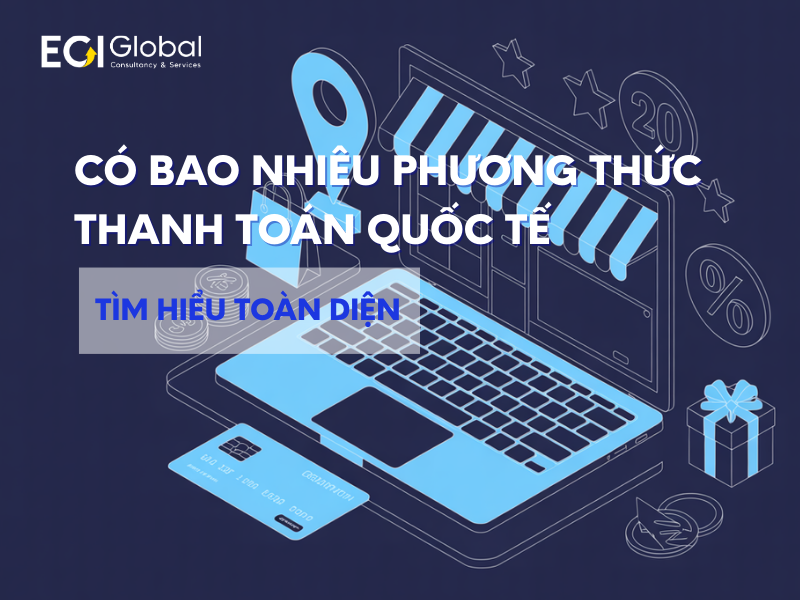 co-bao-nhieu-phuong-thuc-thanh-toan-quoc-te