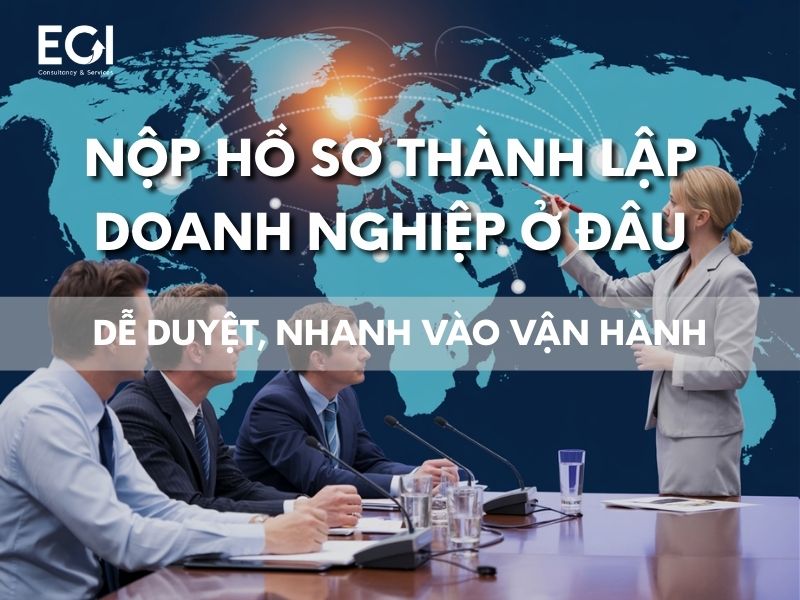 nop-ho-so-thanh-lap-doanh-nghiep-o-dau-de-duyet-nhanh-vao-van-hanh