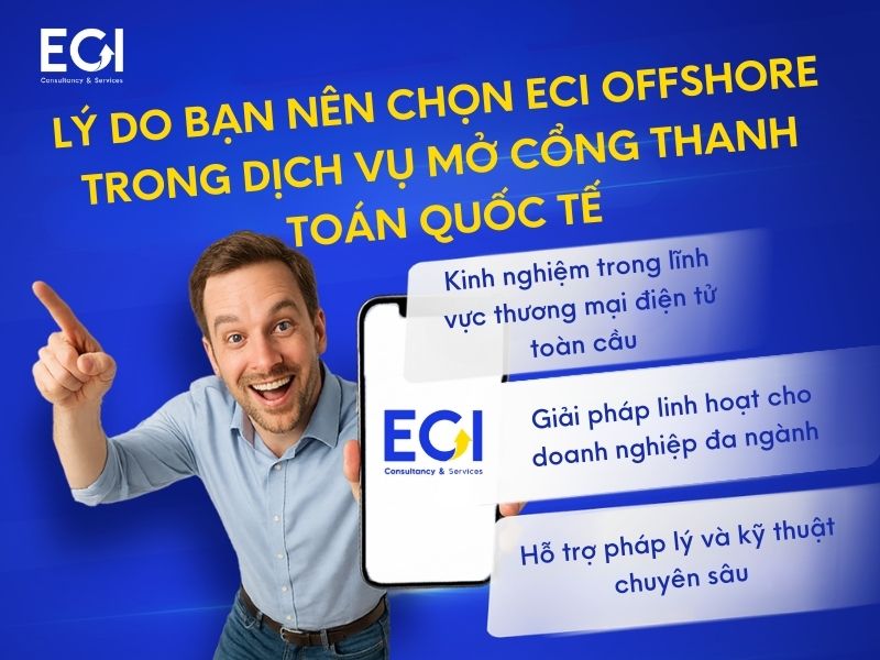 Lý do bạn nên chọn ECI Offshore trong dịch vụ mở cổng thanh toán quốc tế