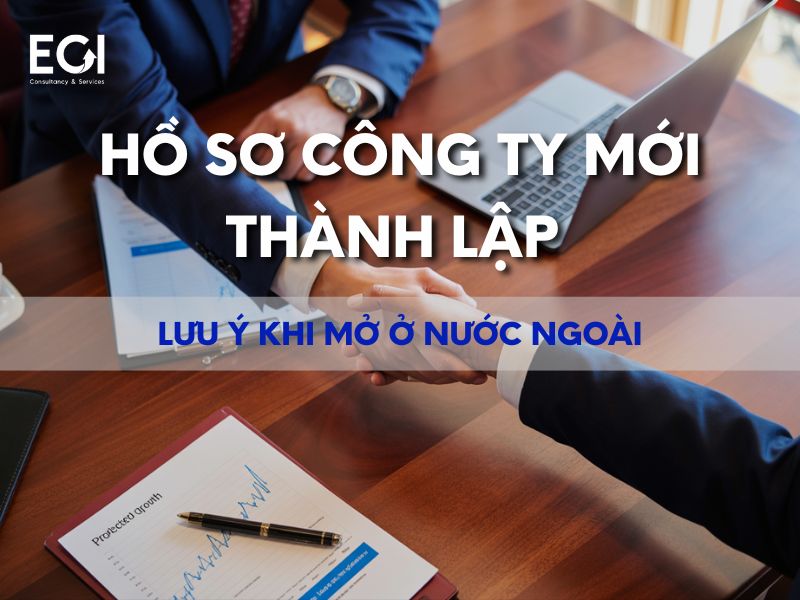 ho-so-cong-ty-moi-thanh-lap-luu-y-khi-mo-o-nuoc-ngoai