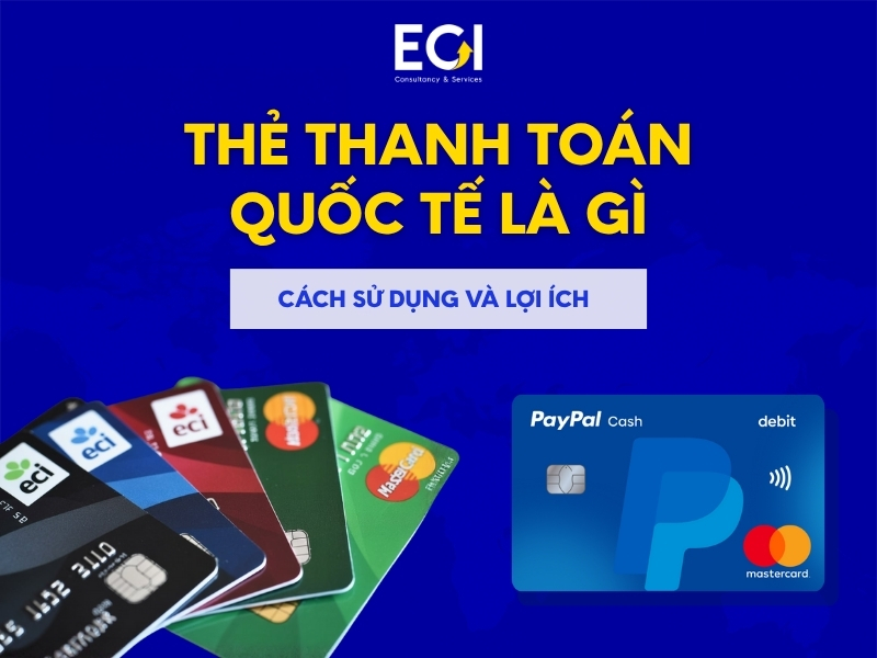 the-thanh-toan-quoc-te-la-gi-tim-hieu-cach-su-dung-va-loi-ich-khi-giao-dich-toan-cau