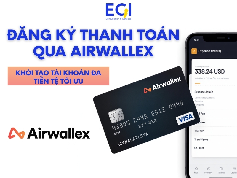 dang-ky-thanh-toan-qua-airwallex-khoi-tao-tai-khoan-da-tien-te-toi-uu