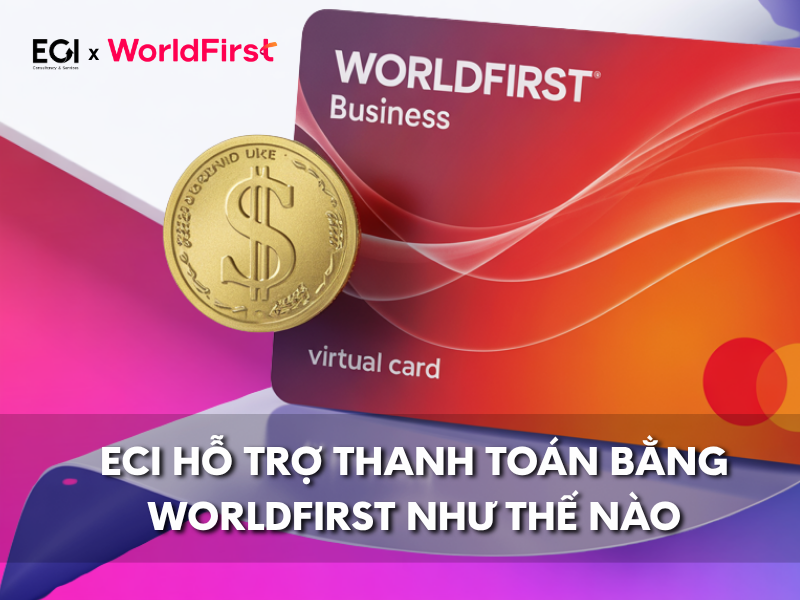 eci-ho-tro-thanh-toan-bang-worldfirst-nhu-the-nao