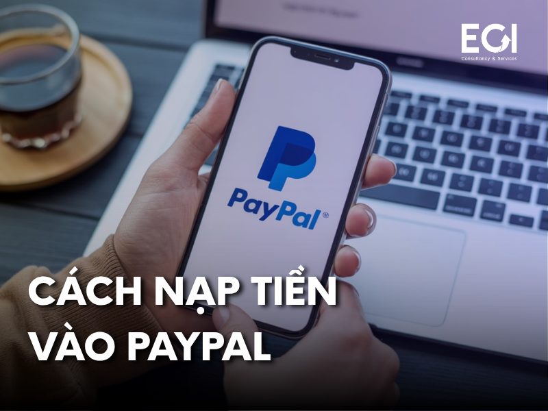 cach-nap-tien-vao-paypal-huong-dan-chi-tiet-tung-buoc-cho-nguoi-moi-bat-dau