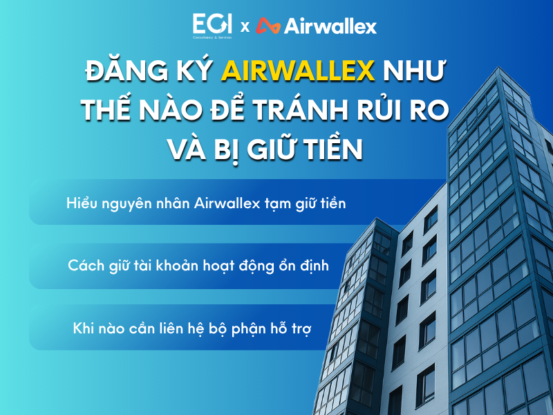 Đăng Ký Airwallex Như Thế Nào Để Tránh Rủi Ro Và Bị Giữ Tiền