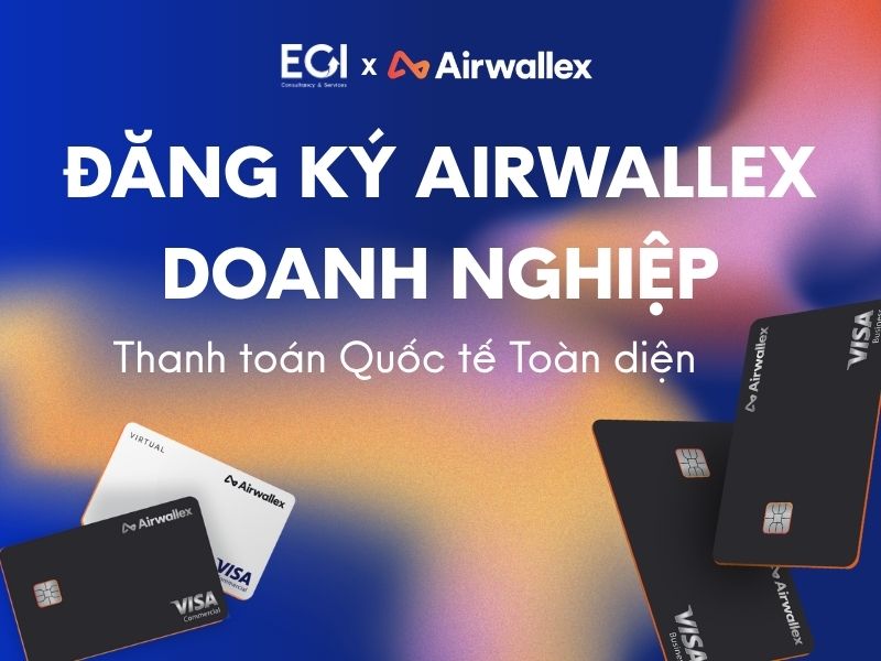 dang-ky-airwallex-doanh-nghiep-thanh-toan-quoc-te-toan-dien