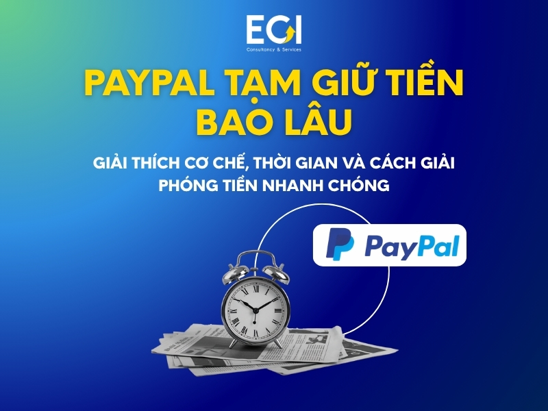 paypal-tam-giu-tien-bao-lau-giai-thich-co-che-thoi-gian-va-cach-giai-phong-tien-nhanh-chong