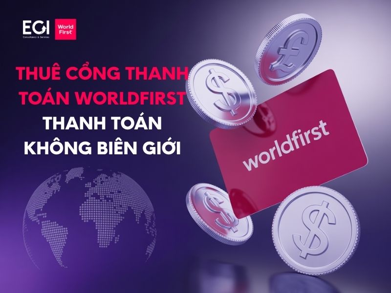 thue-cong-thanh-toan-worldfirst-thanh-toan-khong-bien-gioi