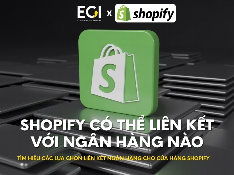 shopify-co-the-lien-ket-voi-ngan-hang-nao-tim-hieu-cac-lua-chon-lien-ket-ngan-hang-cho-cua-hang-shopify