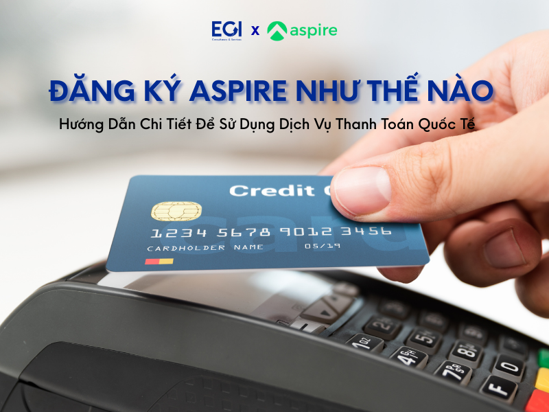 dang-ky-aspire-nhu-the-nao-huong-dan-chi-tiet-de-su-dung-dich-vu-thanh-toan-quoc-te