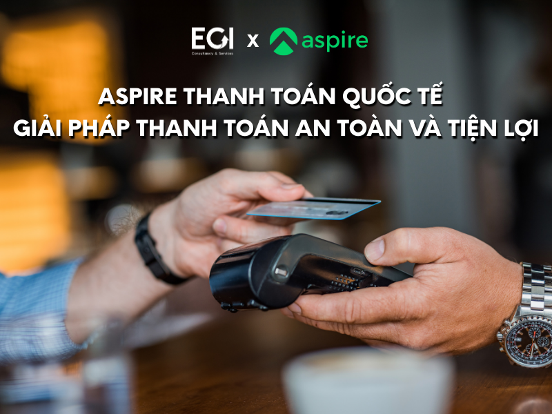 aspire-thanh-toan-quoc-te-giai-phap-thanh-toan-an-toan-va-tien-loi