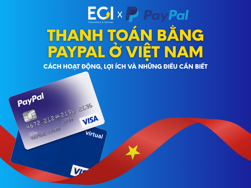 thanh-toan-bang-paypal-o-viet-nam-cach-hoat-dong-loi-ich-va-nhung-dieu-can-biet