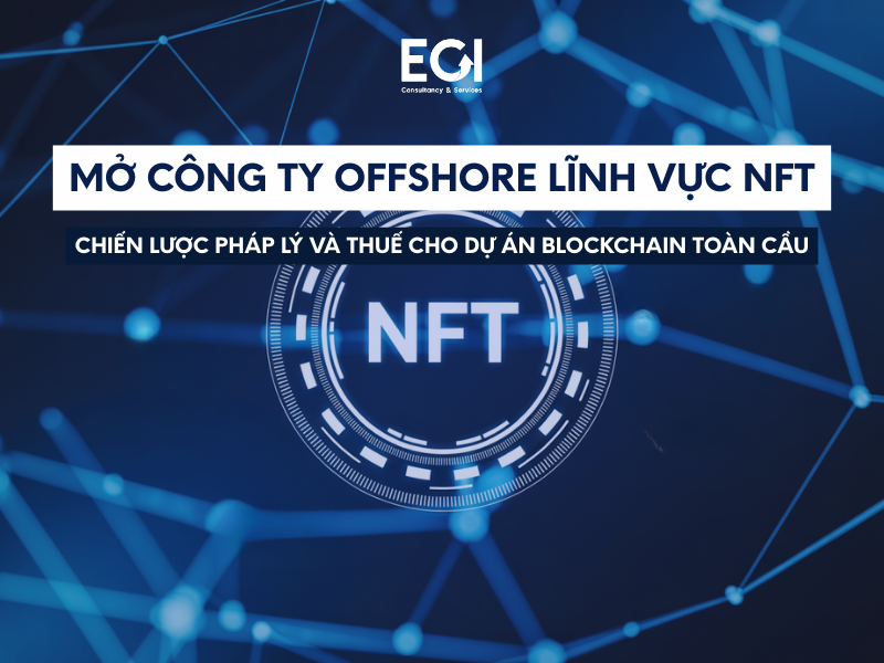 mo-cong-ty-offshore-linh-vuc-nft-chien-luoc-phap-ly-va-thue-cho-du-an-blockchain-toan-cau