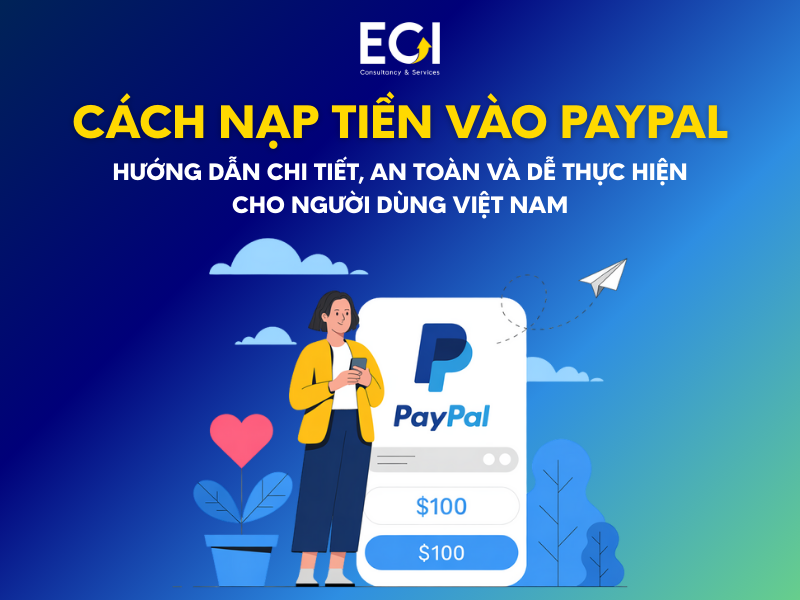cach-nap-tien-vao-paypal-huong-dan-chi-tiet-an-toan-va-de-thuc-hien-cho-nguoi-dung-viet-nam