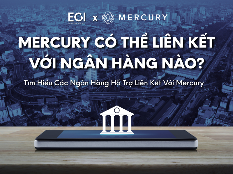 mercury-co-the-lien-ket-voi-ngan-hang-nao-cac-ngan-hang-ho-tro-lien-ket-voi-mercury